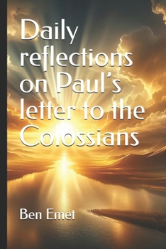 Daily reflections on Paul’s letter to the Colossians: A closer look as the letter to the Colossians