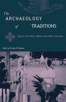 Paperback The Archaeology of Traditions: Agency and History Before and After Columbus Book