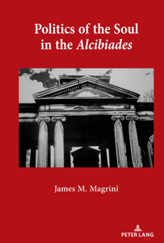 Hardcover Politics of the Soul in the Alcibiades Book