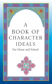 Paperback A Book of Character Ideals for Home and School Book