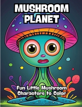 Paperback Mushroom Planet: Fun Little Mushroom Characters to Color Book