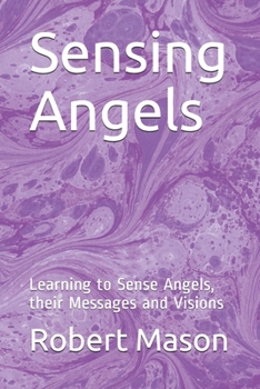 Paperback Sensing Angels: Learning to Sense Angels, their Messages and Visions Book
