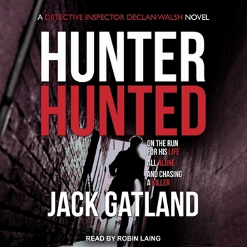 Hunter Hunted - Book #3 of the Detective Inspector Declan Walsh