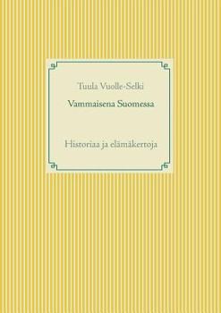Paperback Vammaisena Suomessa: Historiaa ja elämäkertoja [Finnish] Book