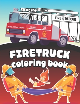 Paperback Firetruck Coloring Book: Big Fire Engines Colouring Book for Boys who Love Firefighters and Safety Book
