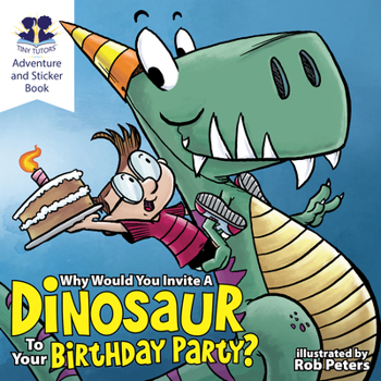 Paperback Why Would You Invite a Dinosaur to Your Birthday Party Book