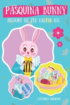 Paperback Pasquina Bunny - History of the Easter Egg: A sweet Easter book for kids aged 4-8, with free coloring pages Book