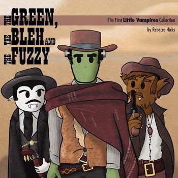 Paperback The Green, the Bleh and the Fuzzy: The First Little Vampires Collection Book