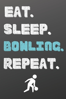 Paperback Eat. Sleep. Bowling. Repeat.: Sketchbook Sports Journal-Blank Notebook 6x9 120 Pages Book