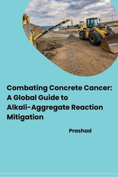 Paperback Combating Concrete Cancer: A Global Guide to Alkali-Aggregate Reaction Mitigation Book