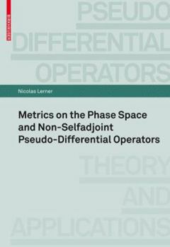 Paperback Metrics on the Phase Space and Non-Selfadjoint Pseudo-Differential Operators Book