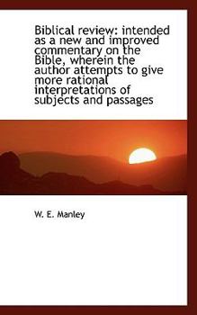 Paperback Biblical Review: Intended as a New and Improved Commentary on the Bible, Wherein the Author Attempts Book