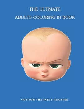 Paperback The Ultimate Adults Coloring in Book: Not for the Faint Hearted Book