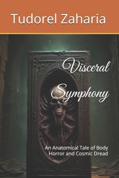 Visceral Symphony: An Anatomical Tale of Body Horror and Cosmic Dread
