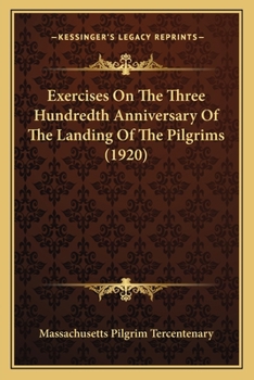 Paperback Exercises On The Three Hundredth Anniversary Of The Landing Of The Pilgrims (1920) Book
