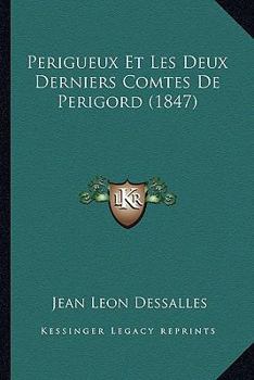 Paperback Perigueux Et Les Deux Derniers Comtes De Perigord (1847) [French] Book