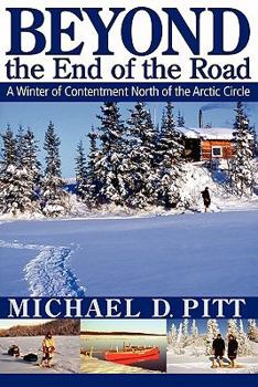 Paperback Beyond the End of the Road: A Winter of Contentment North of the Arctic Circle Book