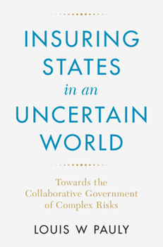 Hardcover Insuring States in an Uncertain World: Towards the Collaborative Government of Complex Risks Book