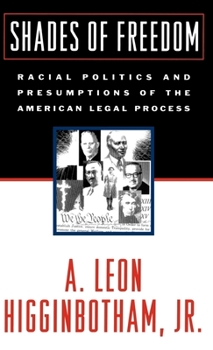 Hardcover Shades of Freedom: Racial Politics and Presumptions of the American Legal Process Race and the American Legal Process, Volume II Book