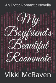 Paperback My Boyfriend's Beautiful Roommate: An Erotic Romantic Novella Book