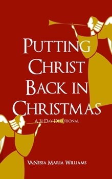 Paperback Putting Christ Back in Christmas: A 31-Day Devotional Book
