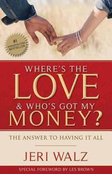 Paperback Where's The Love & Who's Got My Money?: The Answer To Having It All Book