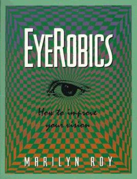 Paperback Eyerobics: How to Improve Your Vision Book