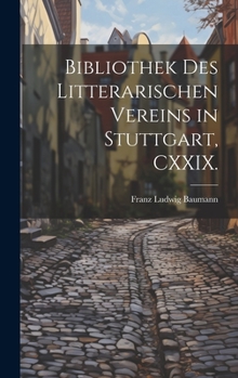 Hardcover Bibliothek des Litterarischen vereins in Stuttgart, CXXIX. [German] Book