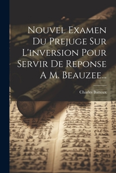 Nouvel Examen Du Prejuge Sur L'inversion Pour Servir De Reponse A M. Beauzee... (French Edition)