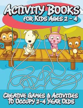 Paperback Activity Books for Kids 2 - 4 (Creative Games & Activities to Occupy 2-4 Year Olds) Book