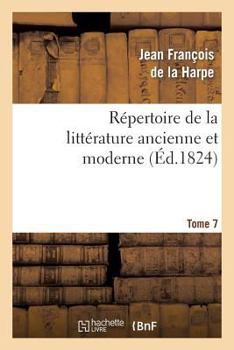 Paperback Répertoire de la Littérature Ancienne Et Moderne. T7 [French] Book