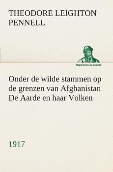 Paperback Onder de wilde stammen op de grenzen van Afghanistan De Aarde en haar Volken, 1917 [Dutch] Book