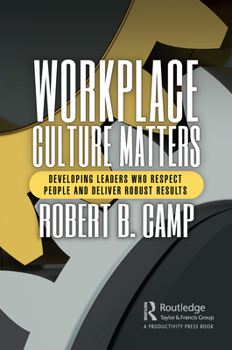 Paperback Workplace Culture Matters: Developing Leaders Who Respect People and Deliver Robust Results Book