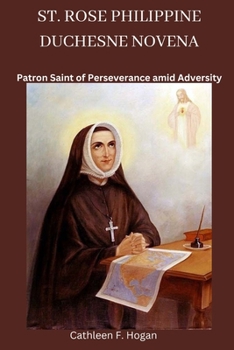 Paperback St. Rose Philippine Duchesne Novena: Patron Saint of Perseverance amid Adversity Book