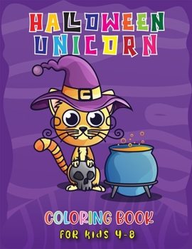 Halloween Unicorn Coloring Book for Kids 4-8: The Best Cute Coloring Book of Unicorn Beautiful and Highly Detailed Images(Volume 1)