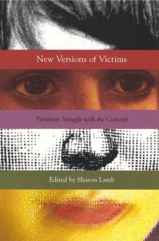 Hardcover New Versions of Victims: Feminists Struggle with the Concept Book