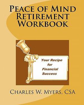 Peace of Mind Retirement Workbook: Your Recipe for Financial Success in Black and White