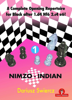 A Complete Opening Repertoire for Black after 1.d4 Nf6 2.c4 e6! 1 Nimzo-Indian