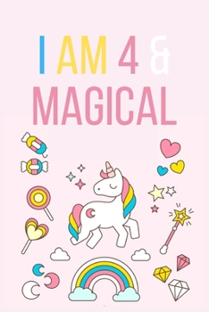 I am 4 & Magical: Unicorn Birthday Gift for Girl and Kid Blank Lined Notebook Journal & Planner 6 x 9 inches, College Ruled Lined,110 Pages