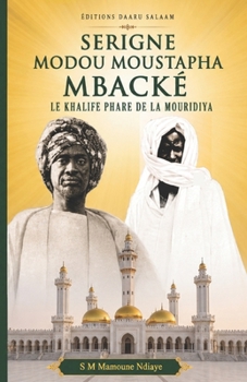 Paperback Serigne Modou Moustapha Mbacké: Le Khalife Phare De La Mouridiya [French] Book