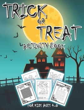 Trick Or Treat Activity Book For Kids Ages 4-8: Happy Halloween, Pages With Mazes, Hangman, Word Search And More!