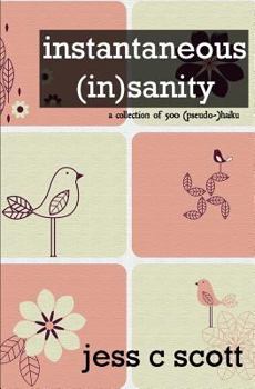 Paperback Instantaneous (In)sanity: A Collection of 500 (Pseudo-)Haiku Book