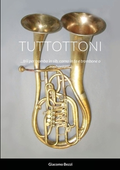 Paperback Tuttottoni: ...trii per tromba in sib, corno in fa e trombone o euphonium... [Italian] Book