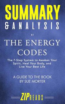 Paperback Summary & Analysis of The Energy Codes: The 7-Step System to Awaken Your Spirit, Heal Your Body, and Live Your Best Life - A Guide to the Book by Sue Book