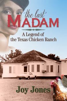 Paperback The Last Madam: A Legend of the Texas Chicken Ranch Book