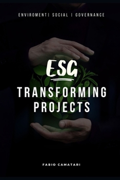 Paperback ESG Transforming Projects: Sustainable Practices for Impactful Results Book