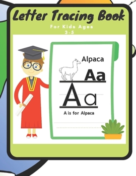 Paperback Letter Tracing Book For Kids Ages 3-5: A Fun Training book To Learn The Alphabet From A TO Z With Pictures of Animals For Preschool and And Kindergart Book