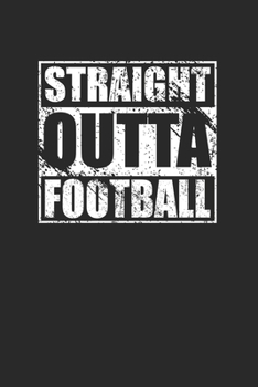 Straight Outta Football 120 Page Notebook Lined Journal for Football Players