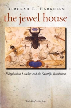 Paperback The Jewel House: Elizabethan London and the Scientific Revolution Book