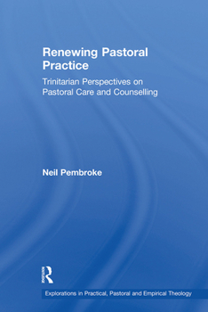 Paperback Renewing Pastoral Practice: Trinitarian Perspectives on Pastoral Care and Counselling Book